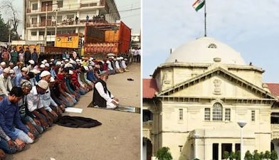खुले में नमाज अधिकार नहीं… सरकार को हस्तक्षेप का अधिकार, इलाहाबाद हाको का बड़ा निर्णय